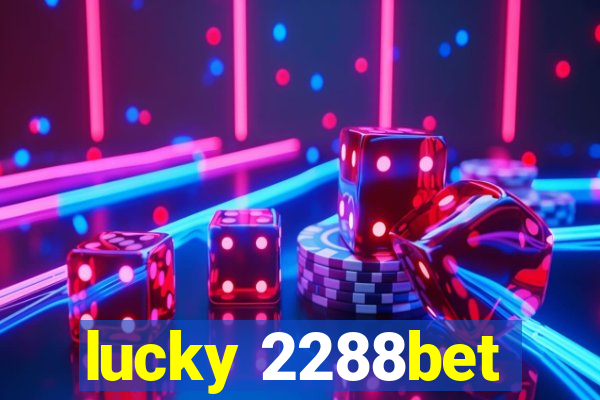 lucky 2288bet